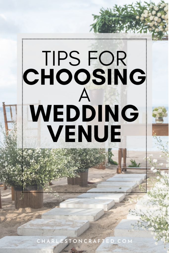 tips for choosing a wedding venue - Charleston Crafted