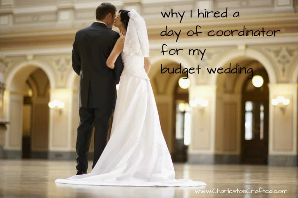 Why I hired a day of coordinator for my budget wedding - charleston crafted
