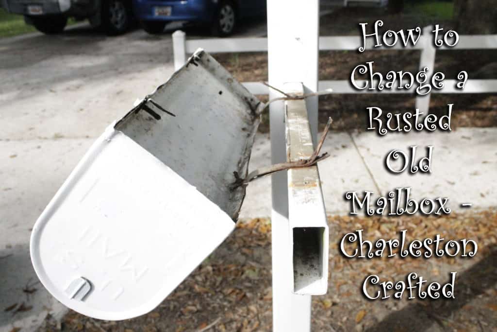 How to Change a Rusted Old Mailbox - Charleston Crafted