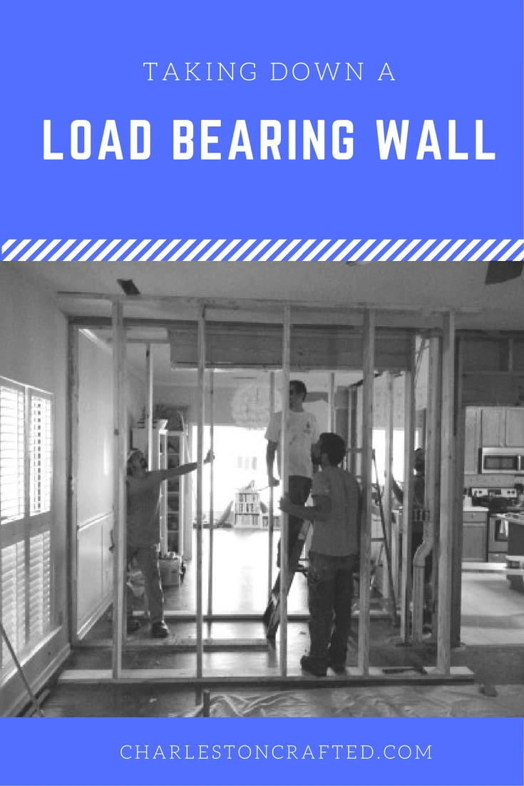 taking down a load bearing wall - charleston crafted