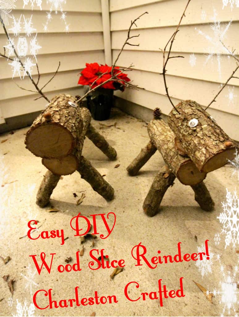 Easy DIY Wood Slice Reindeers! - Charleston Crafted