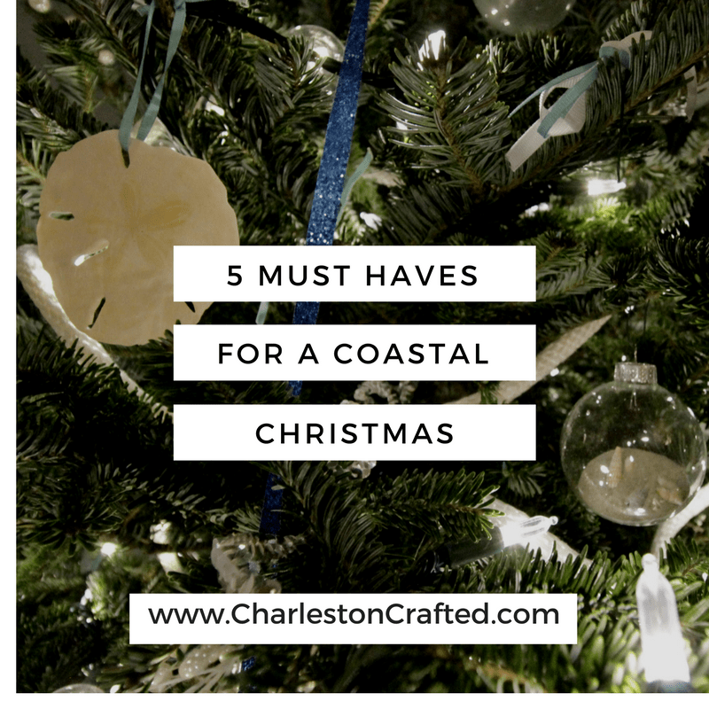 5 Must Haves for a Coastal Christmas Home Decor - Charleston Crafted