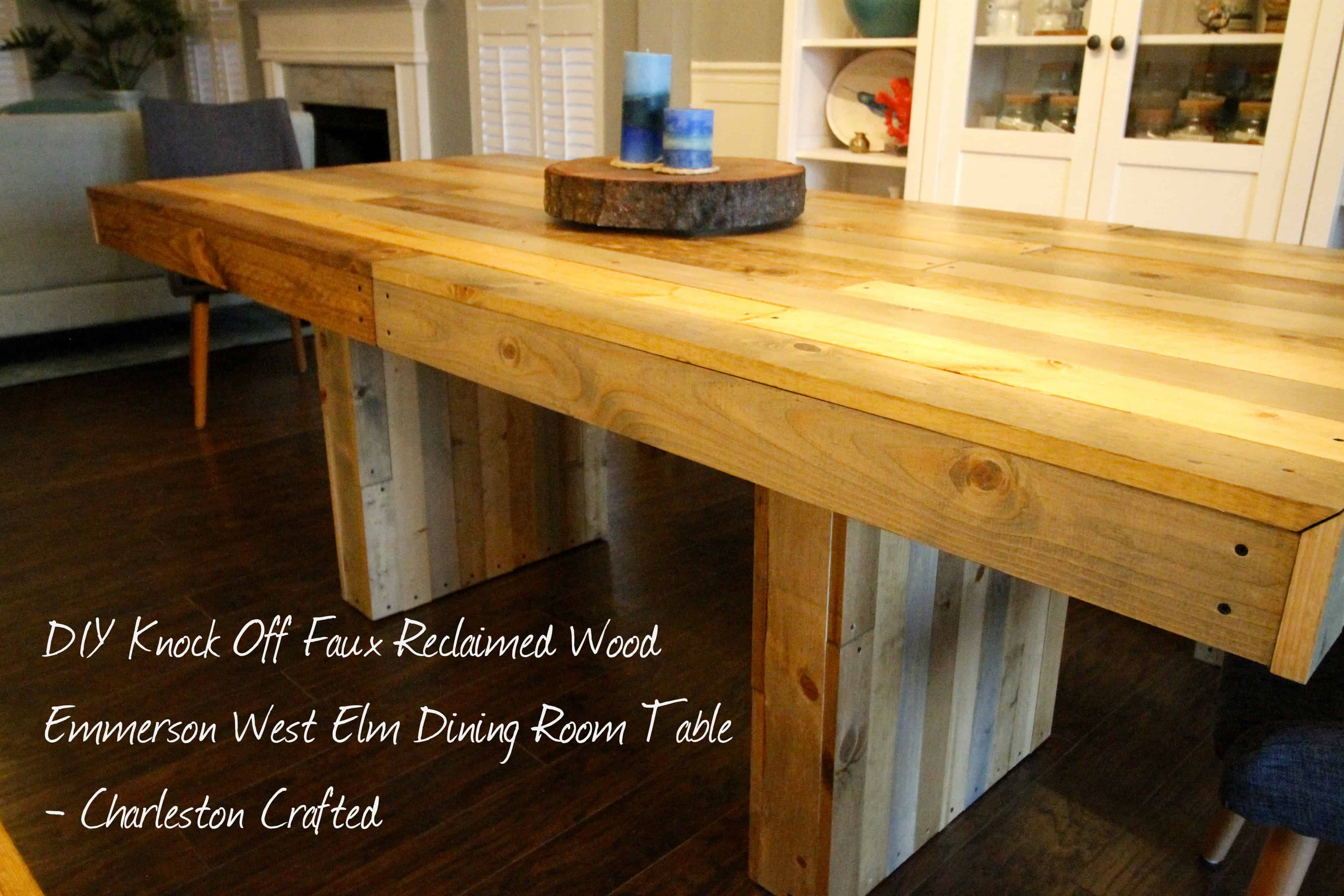 DIY Knock Off Faux Reclaimed Wood Emmerson West Elm Dining Room Table - Charleston Crafted