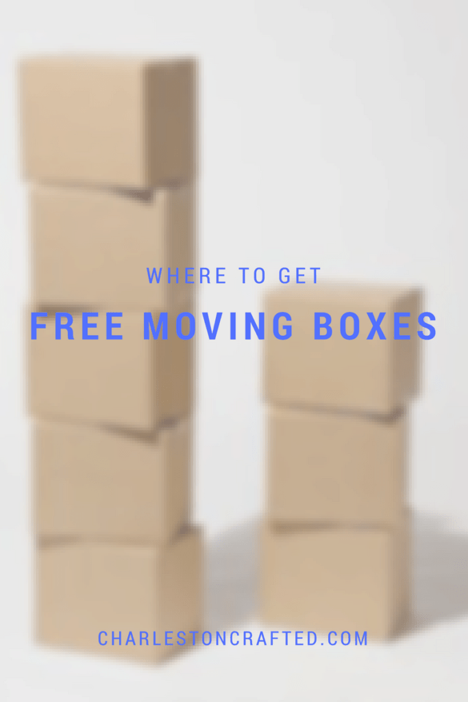 where to get FREE cardboard moving boxes - Charleston Crafted