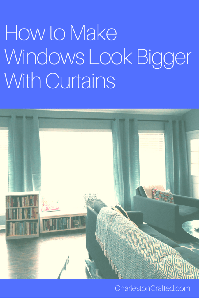 How to Make Windows Look Bigger (With Curtains) - Charleston Crafted