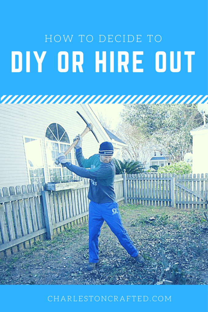 How to Decide If You Should DIY or Hire It Out - Charleston Crafted