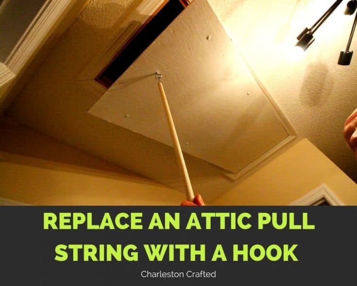 Replace an Attic Pull String with a Hook - Charleston Crafted