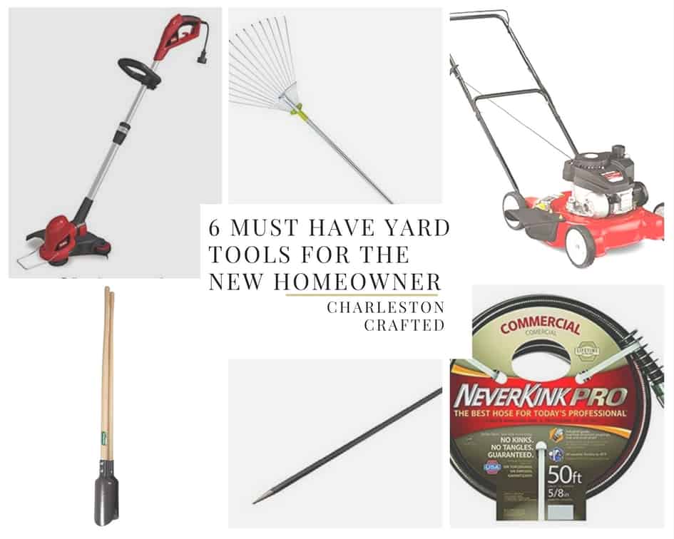 6 MUST HAVE yard tools for the new homeowner - Charleston Crafted