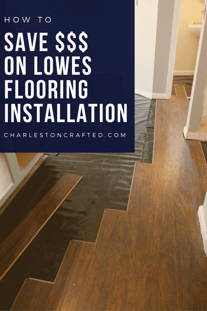 How to save money on Lowe's floor installation - Charleston Crafted