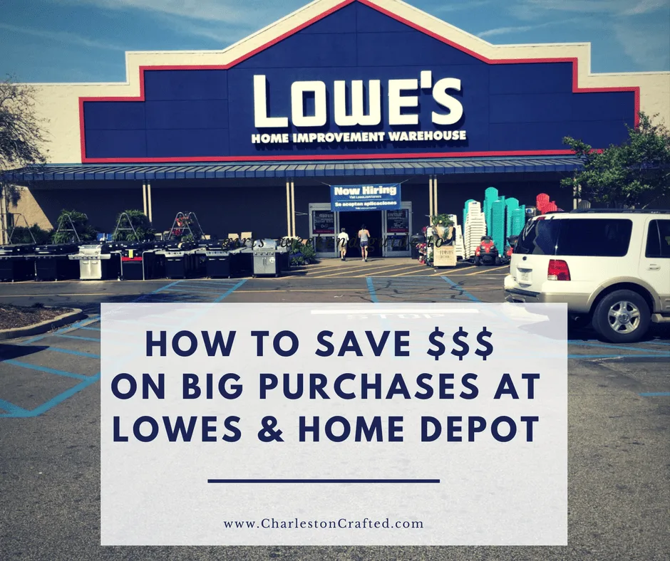How To Save Money on Large Purchases at Lowes or Home Depot - Charleston Crafted