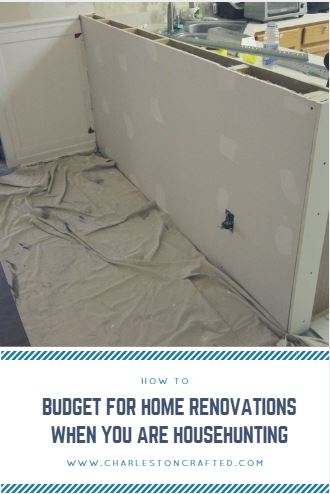 How to Budget for Home Renovations When You Are Househunting - Charleston Crafted