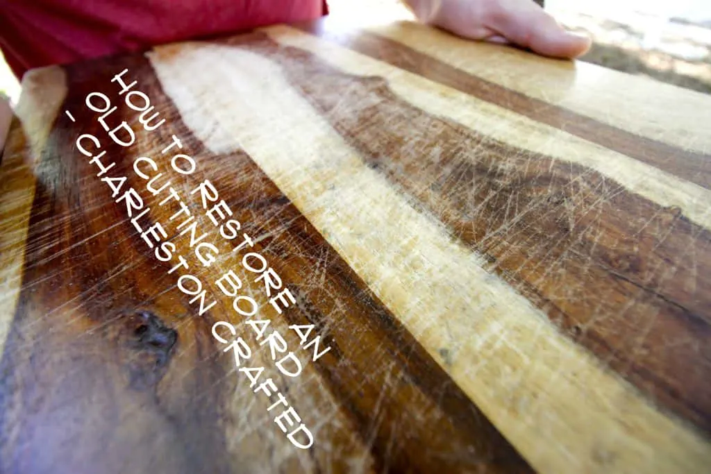 How to Restore an Old Cutting Board - Charleston Crafted