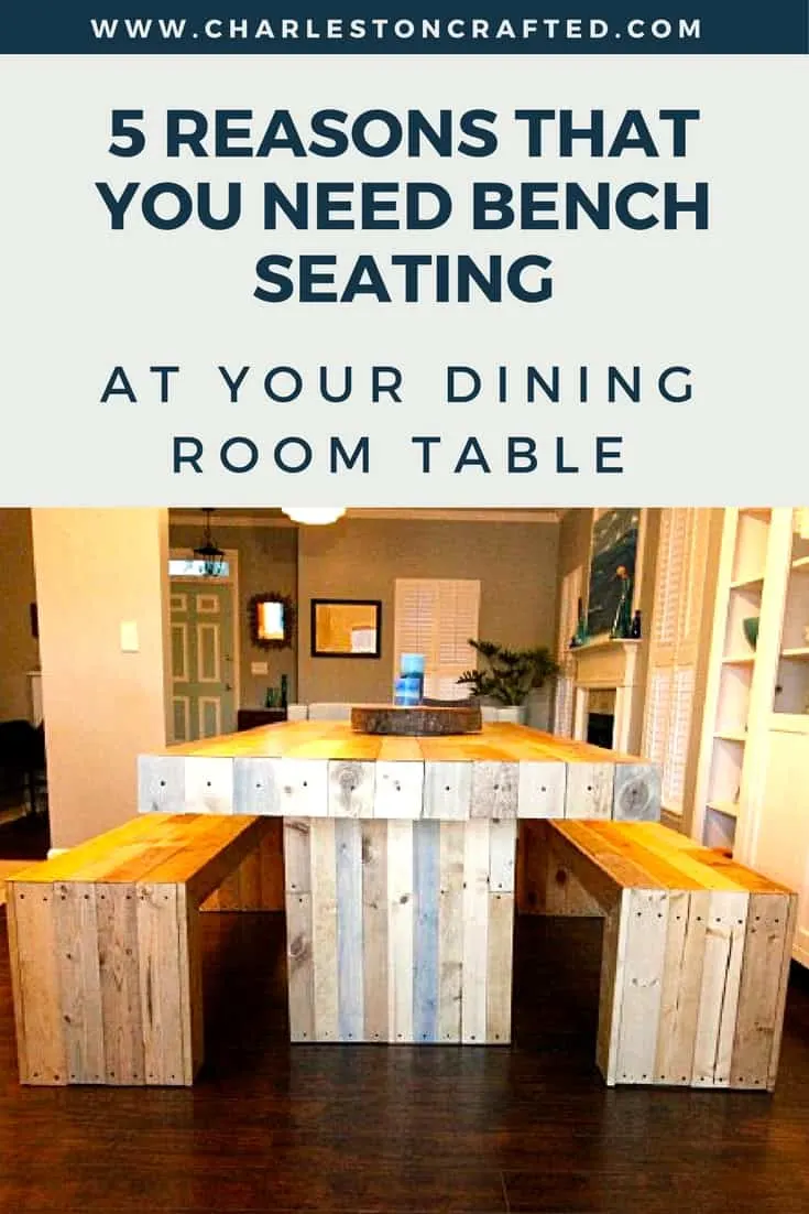 5 reasons that you need bench seating at your dining room table - Charleston Crafted
