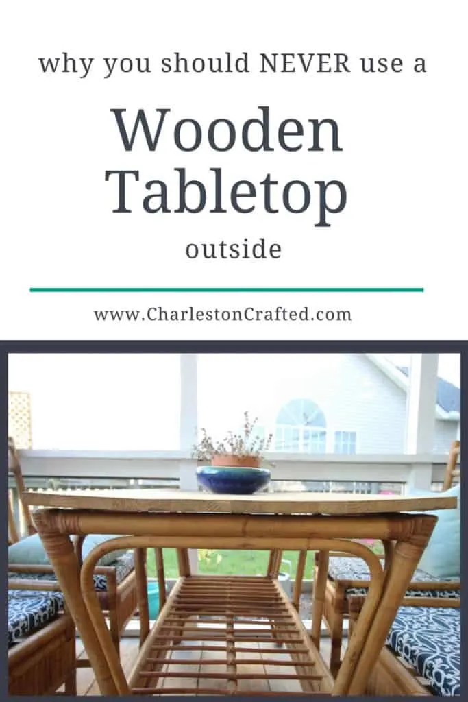 Why you should NEVER use a wooden tabletop outside - via Charleston Crafted