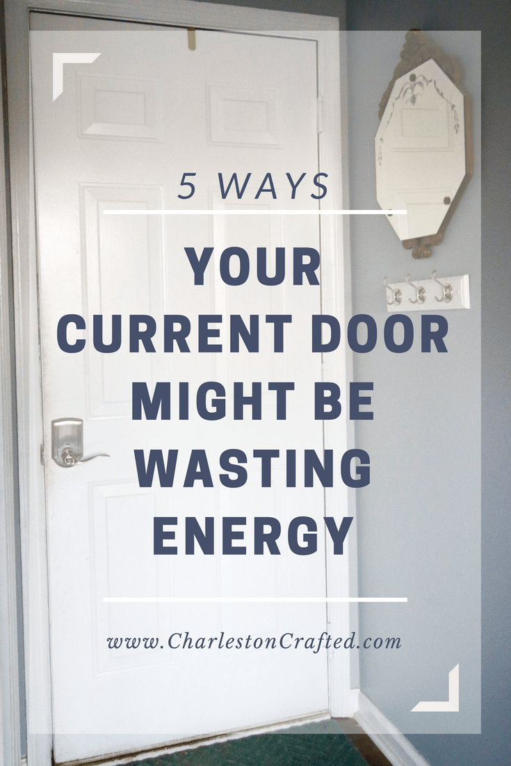 5 Ways Your Current Door Might be Wasting Energy - via Charleston Crafted