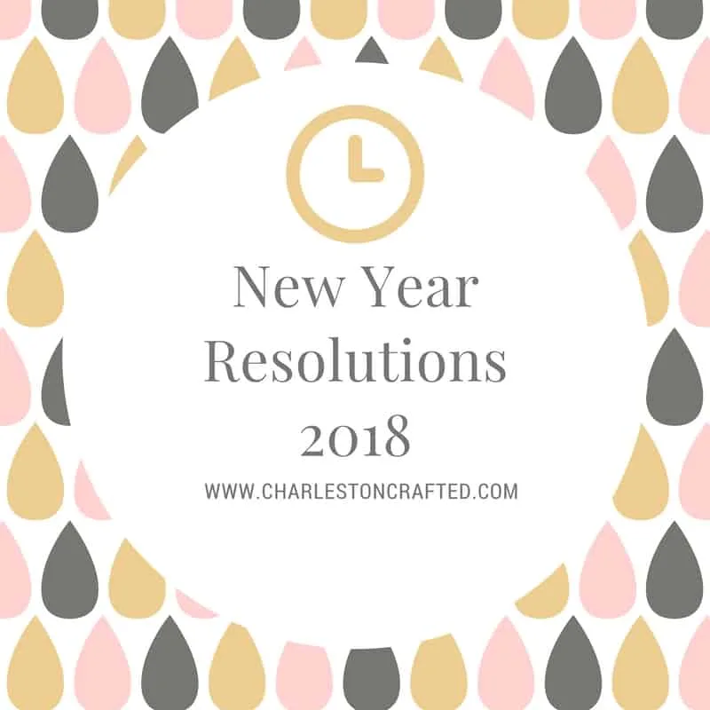 New Year Resolutions 2018 - Charleston Crafted