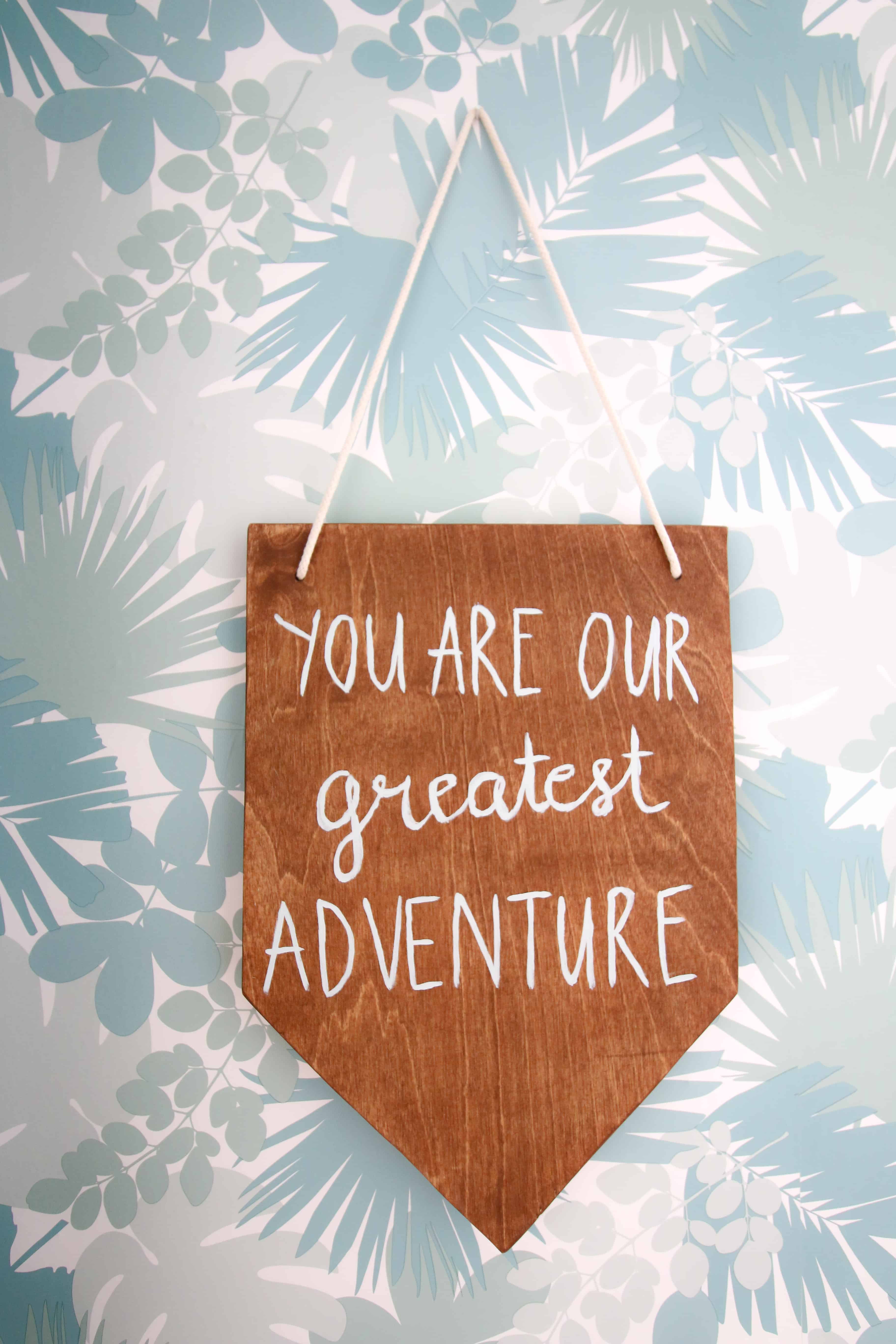 You Are Our Greatest Adventure Sign