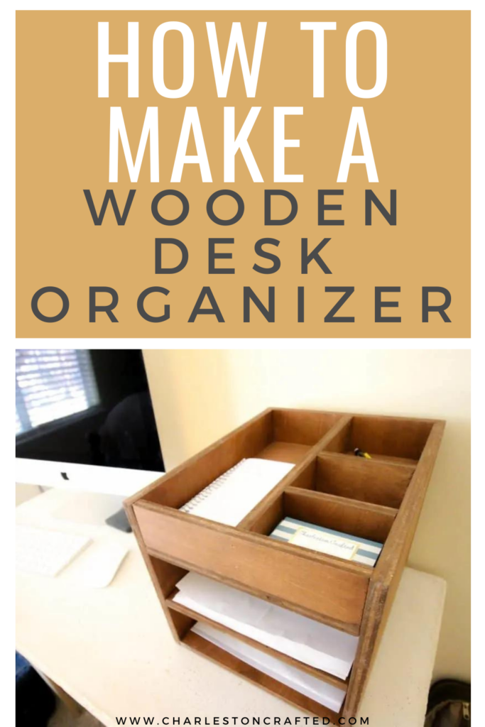 DIY wood desk organizer - Charleston Crafted