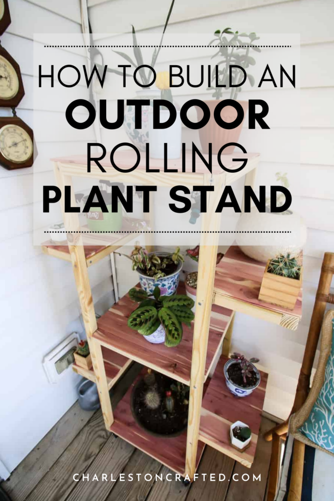 how to build and outdoor rolling plant stand - Charleston Crafted