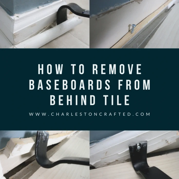 How to remove baseboards from behind tile - Charleston Crafted