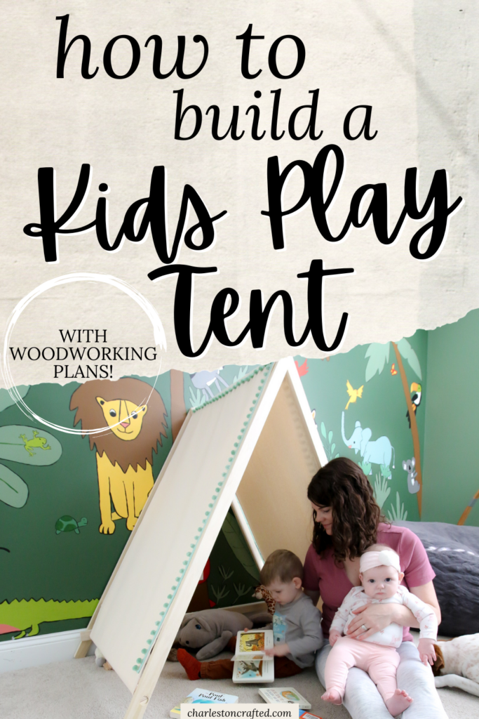how to build a kids play tent - Charleston Crafted