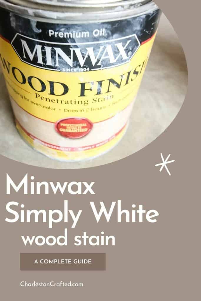 minwax simply white wood stain a complete guide