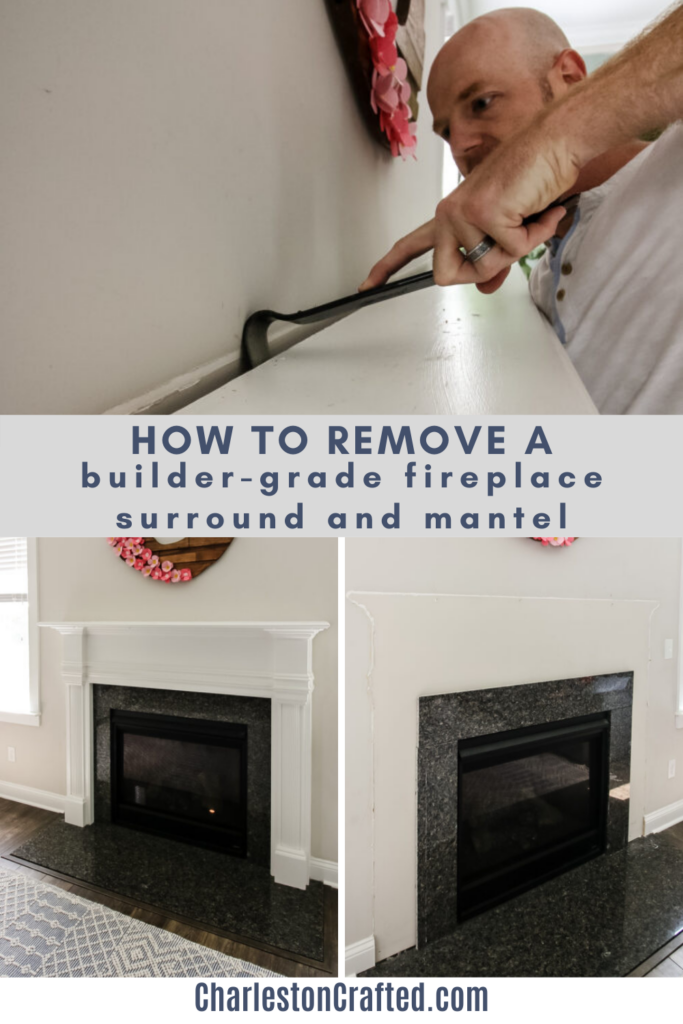 How to remove builder grade fireplace surround and mantel - Charleston Crafted