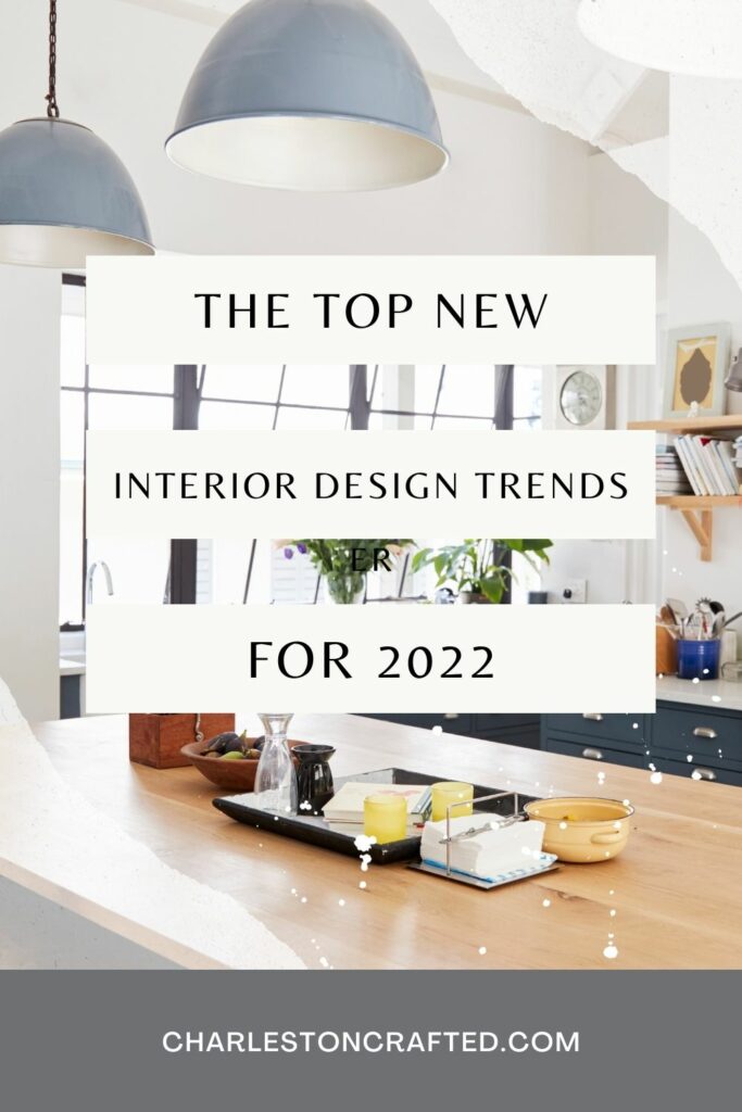 the top new interior design trends for 2022