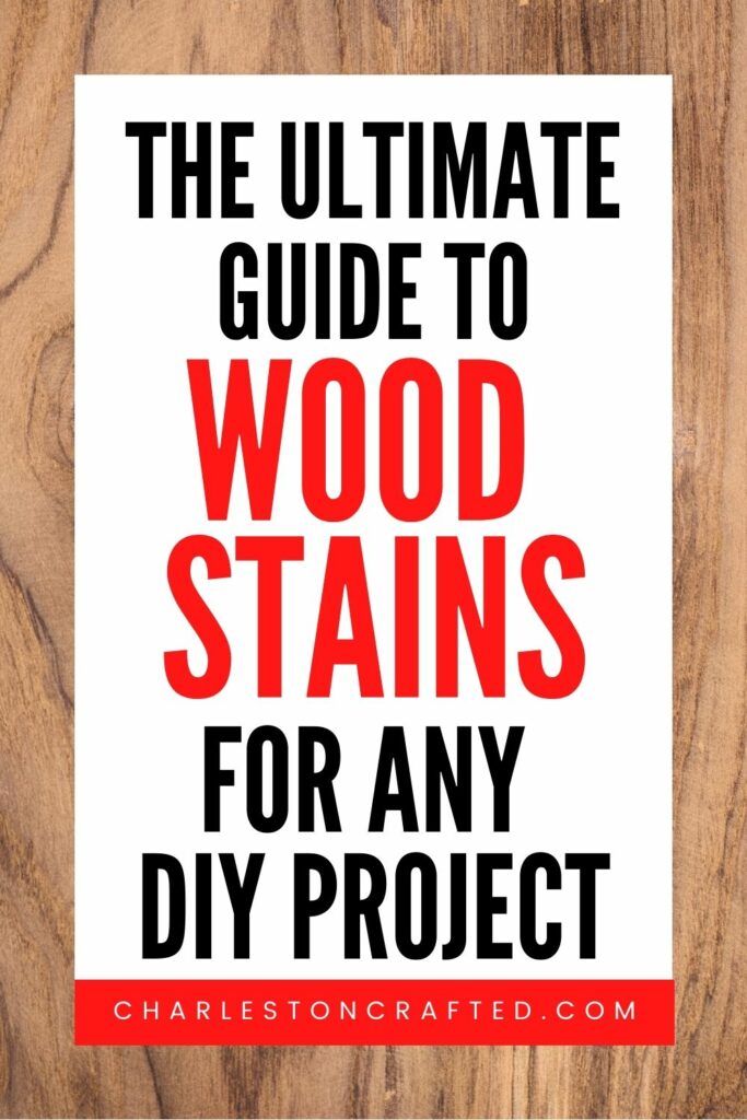 the ultimate guide to wood stains for any diy project