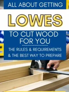 will lowes cut wood for you and everything you need to know to prepare