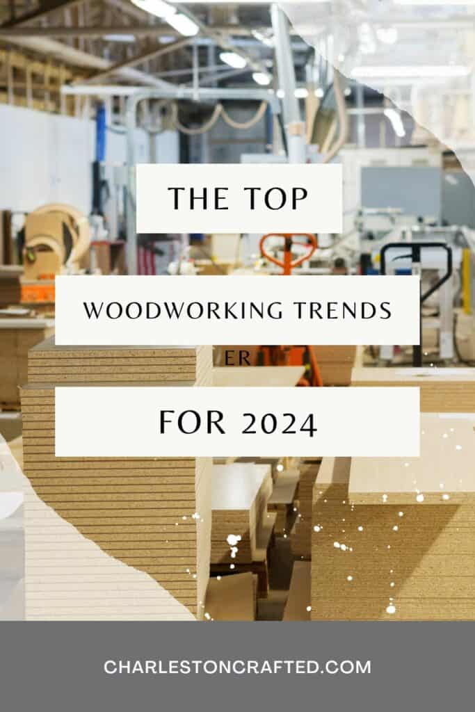 top new woodworking design trends for 2024