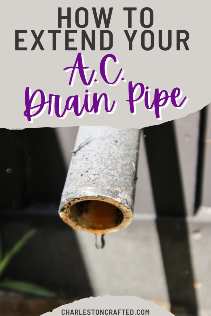 How to extend AC drain pipe - Charleston Crafted