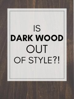 is dark wood out of style