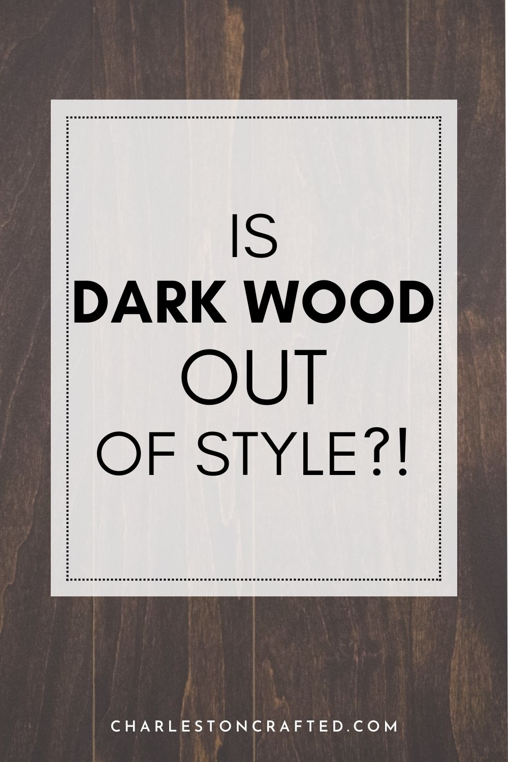 is dark wood out of style