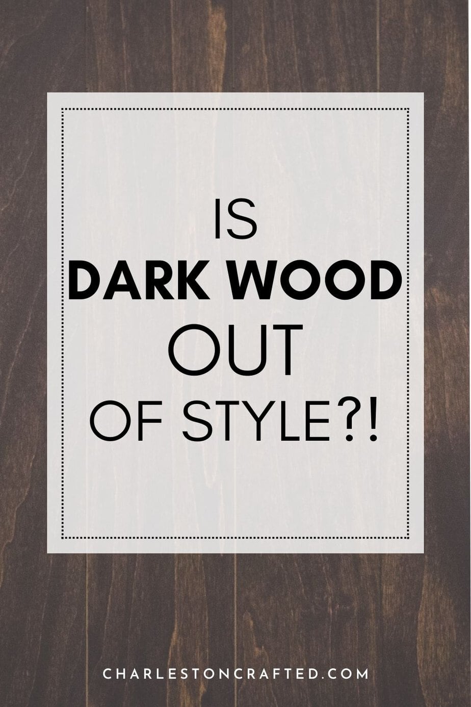is dark wood out of style