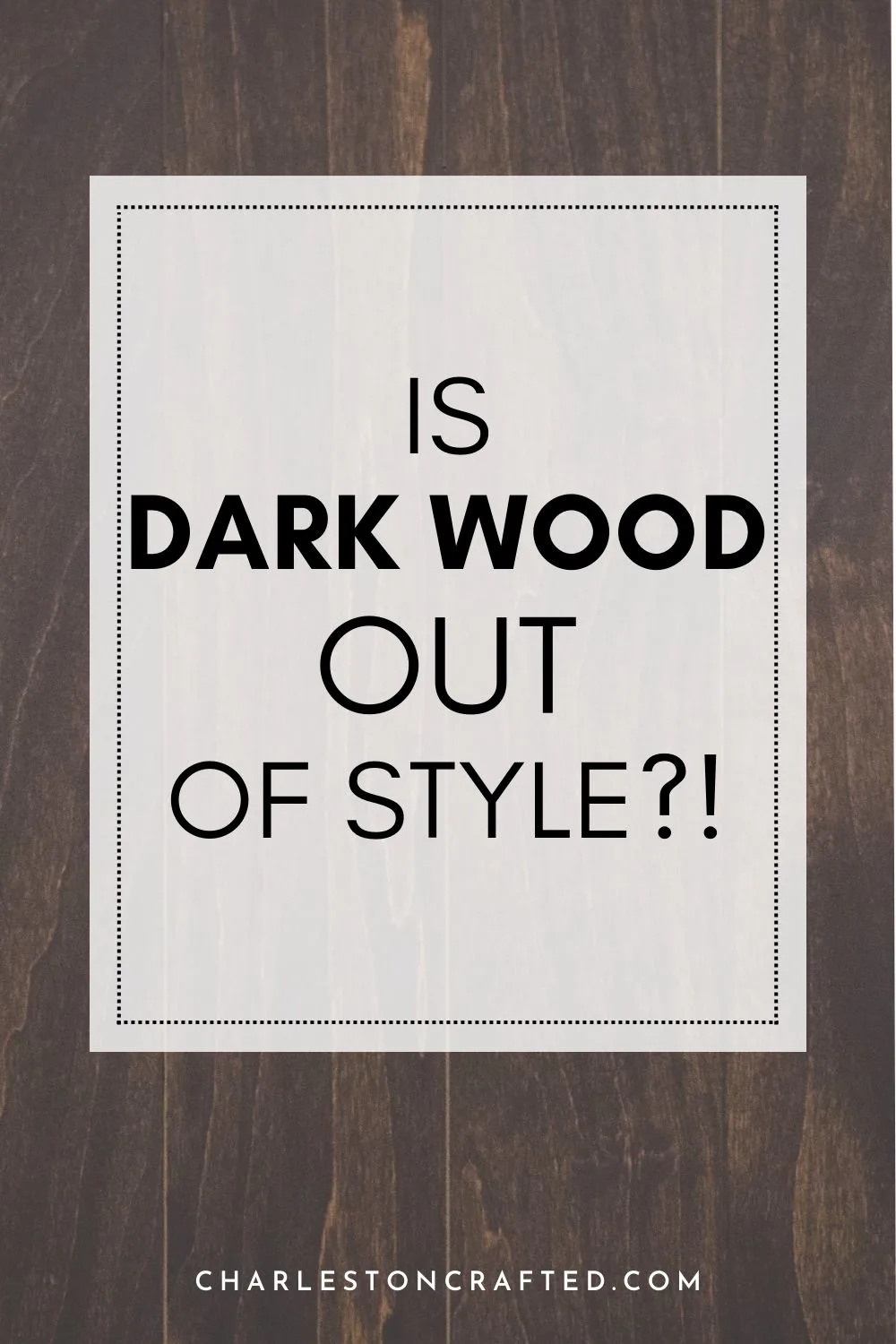 is dark wood out of style