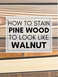 How to stain pine to look like walnut