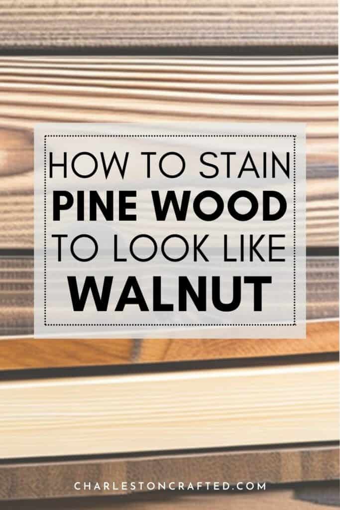 How to stain pine to look like walnut