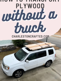 How to transport plywood without a truck - Charleston Crafted