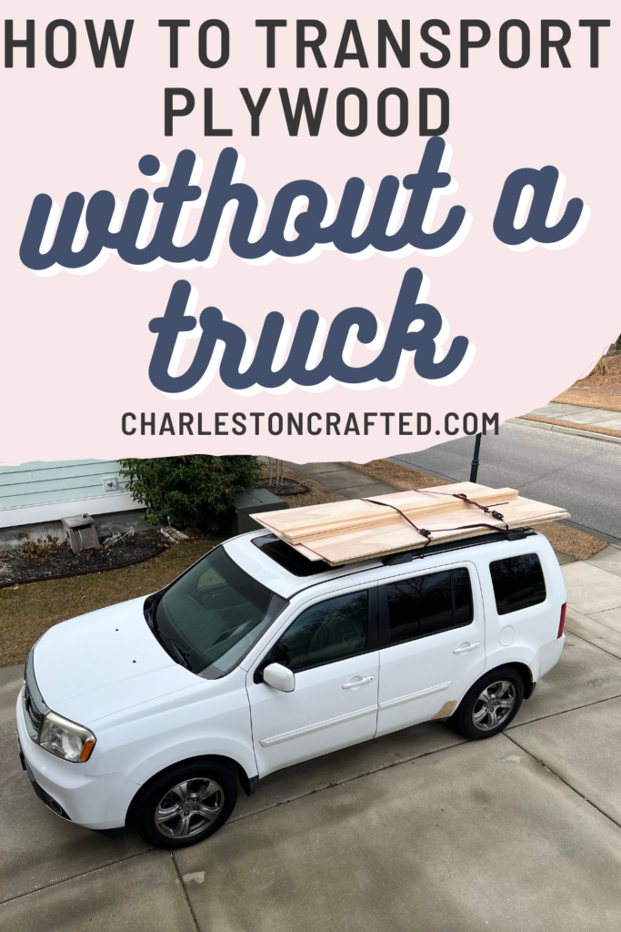 How to transport plywood without a truck - Charleston Crafted