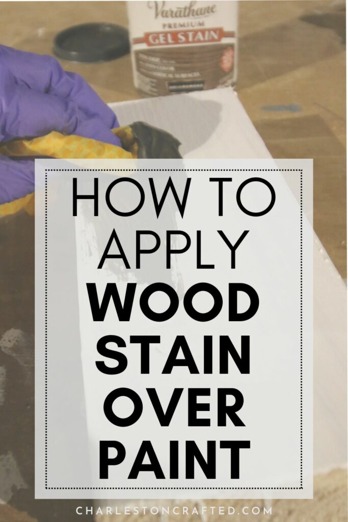 how to apply wood stain over paint