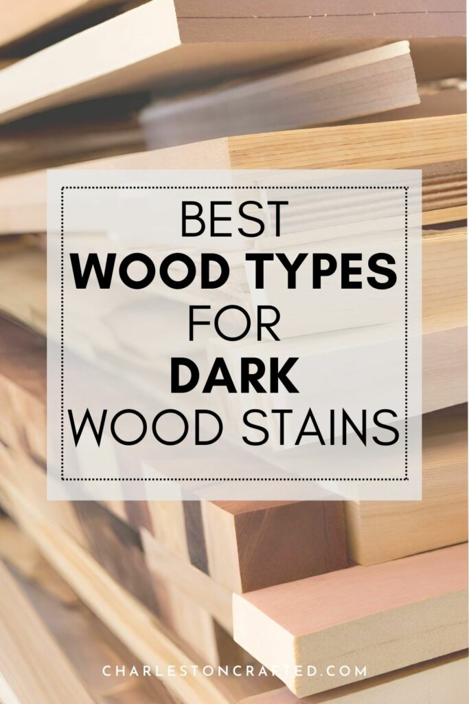best wood types for dark wood stains